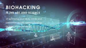 Bio Hacking is an Art and Science.